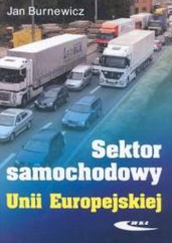 Okładka: Jan Burnewicz - Sektor samochodowy Unii Europejskiej