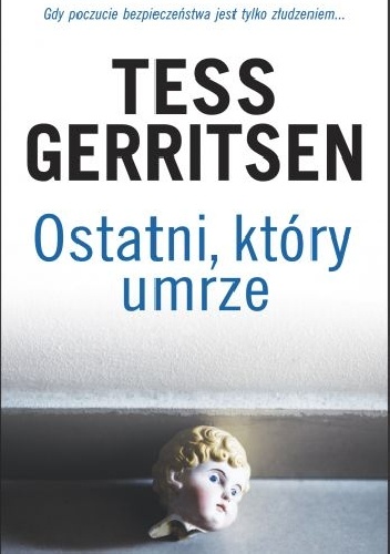 Okładka: Tess Gerritsen - Ostatni, który umrze