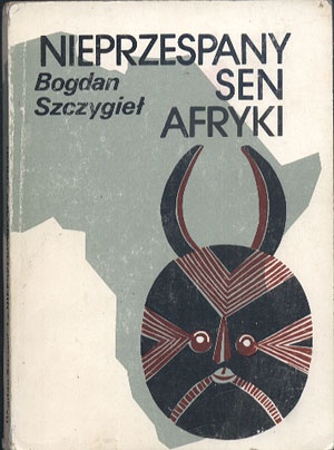 Okładka: Bogdan Szczygieł - Nieprzespany sen Afryki