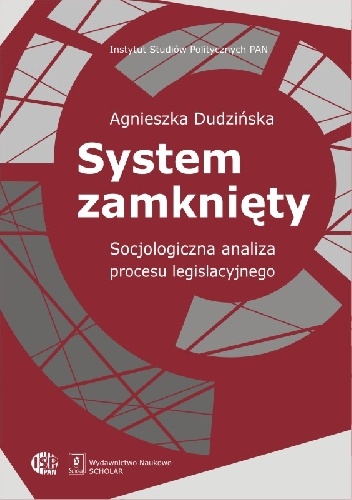 Okładka: Agnieszka Dudzińska - System zamknięty. Socjologiczna analiza procesu legislacyjnego
