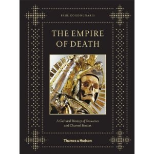 Okładka: Paul Koudounaris - The Empire of Death: A Cultural History of Ossuaries and Charnel Houses
