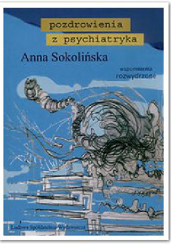 Okładka: Anna Sokolińska - Pozdrowienia z psychiatryka