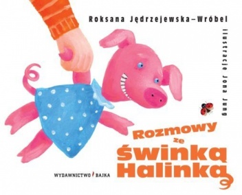 Okładka: Roksana Jędrzejewska-Wróbel - Rozmowy ze świnką Halinką