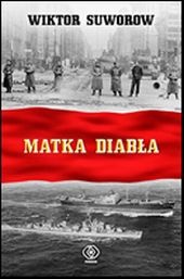 Okładka: Wiktor Suworow - Matka diabła. Kulisy rządów Chruszczowa
