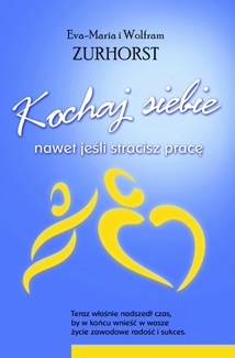 Okładka: Eva Maria Zurhorst - Kochaj siebie nawet jeśli stracisz pracę