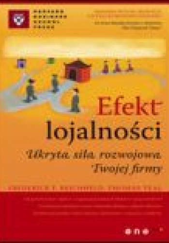 Okładka: Frederick F. Reichheld - Efekt lojalności. Ukryta siła rozwojowa Twojej firmy