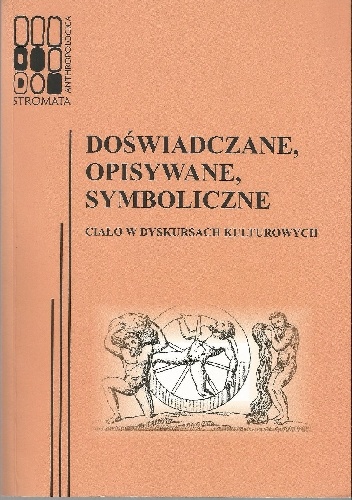 Okładka: Katarzyna Łeńska-Bąk - Doświadczane, opisywane, symboliczne. Ciało w dyskursach kulturowych