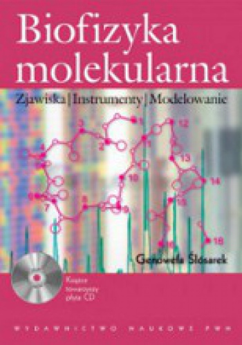 Okładka: Genowefa Ślósarek - Biofizyka molekularna z CD Zjawiska. Instrumenty. Modelowanie