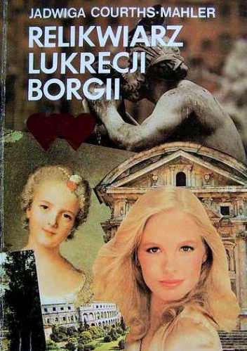 Okładka: Jadwiga Courths-Mahler - Relikwiarz Lukrecji Borgii