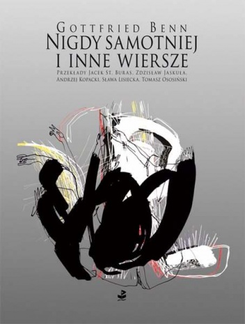 Okładka: Gottfried Benn - Nigdy samotniej i inne wiersze