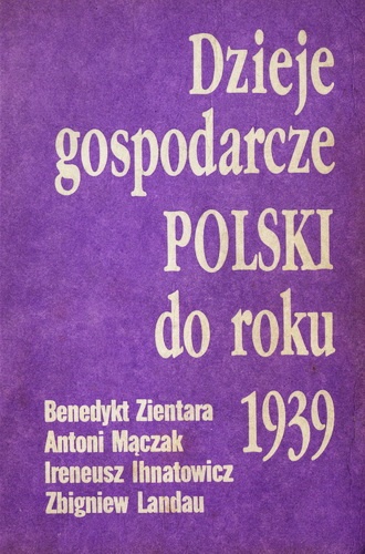 Okładka:  praca zbiorowa - Dzieje gospodarcze Polski do roku 1939