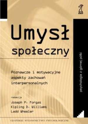Okładka: Joseph P. Forgas - Umysł społeczny. Poznawcze i motywacyjne aspekty zachowań interpersonalnych