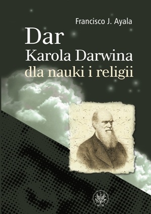 Okładka: Francisco José Ayala - Dar Karola Darwina dla nauki i religii
