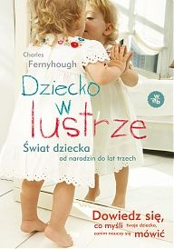 Okładka: Charles Fernyhough - Dziecko w lustrze. Świat dziecka od narodzin do trzech lat