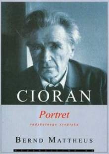 Okładka: Berndt Mattheus - Cioran: Portret radykalnego sceptyka