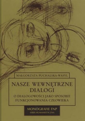 Okładka: Małgorzata Puchalska-Wasyl - Nasze wewnętrzne dialogi. O dialogowości jako sposobie funkcjonowania człowieka