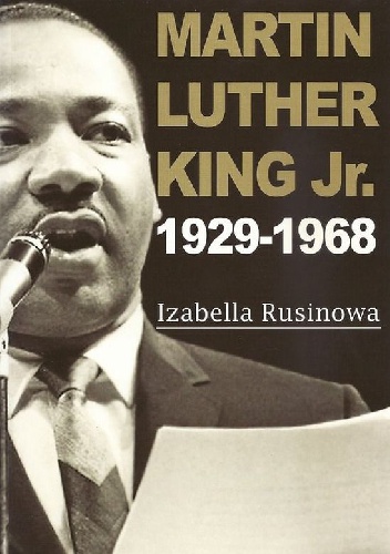 Okładka: Izabella Rusinowa - Martin Luther King Jr. 1929-1968