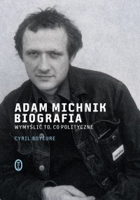 Okładka: Cyril Bouyeure - Adam Michnik. Biografia