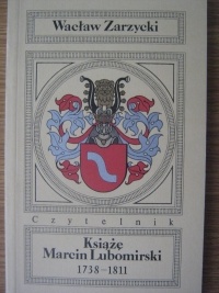 Okładka: Wacław Zarzycki - Książę Marcin Lubomirski 1738-1811