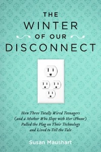 Okładka: Susan Maushart - The Winter of Our Disconnect: How Three Totally Wired Teenagers (and a Mother Who Slept with Her iPhone)Pulled the Plug on Their Technology and Lived to Tell the Tale