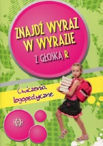 Okładka:  praca zbiorowa - Znajdź wyraz w wyrazie z głoską R. Ćwiczenia logopedyczne