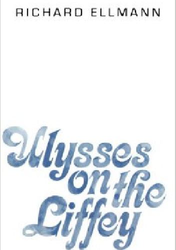 Okładka: Richard Ellmann - Ulysses on the Liffey