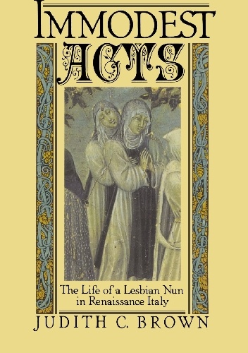 Okładka: Judith C. Brown - Immodest Acts: The Life of a Lesbian Nun in Renaissance Italy