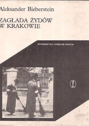 Okładka: Aleksander Bieberstein - Zagłada Żydów w Krakowie