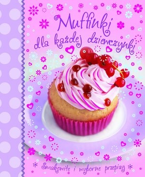 Okładka:  praca zbiorowa - Muffinki dla każdej dziewczynki