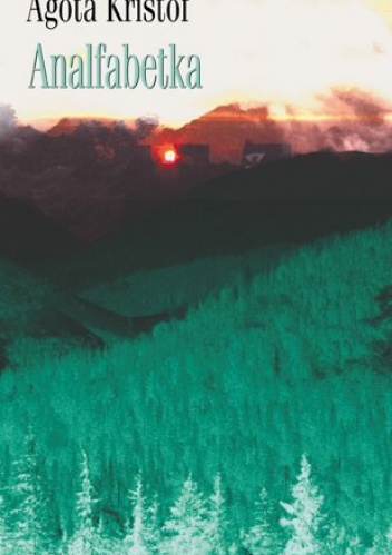 Okładka: Agota Kristof - Analfabetka