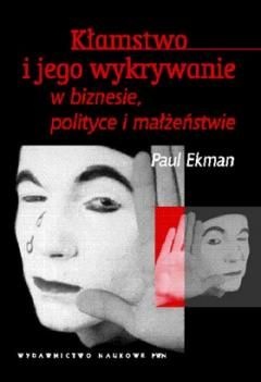 Okładka: Paul Ekman - Kłamstwo i jego wykrywanie w biznesie, polityce i małżeństwie