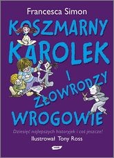 Okładka: Francesca Simon - Koszmarny Karolek i złowrodzy wrogowie