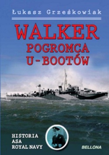 Łukasz Grześkowiak - Walker - pogromca U-Bootów