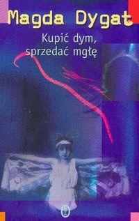 Okładka: Magda Dygat - Kupić dym, sprzedać mgłę