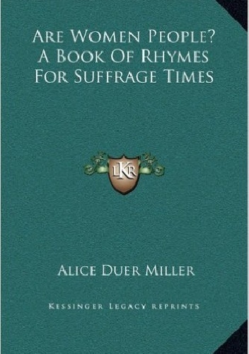 Okładka: Alice Duer Miller - Are Women People? a Book of Rhymes for Suffrage Times