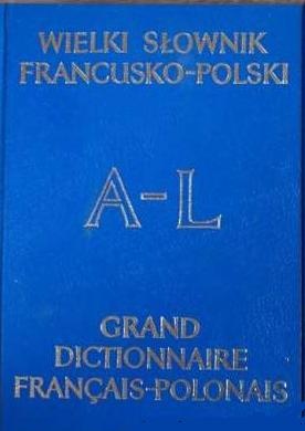 Okładka:  praca zbiorowa - Wielki słownik francusko-polski. T1 A-L
