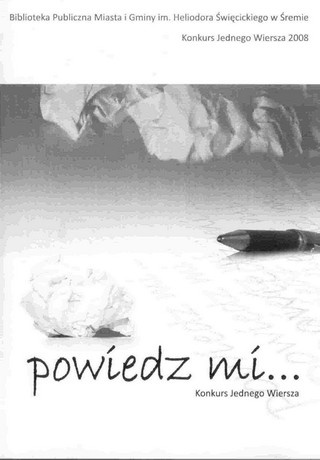 Okładka:  praca zbiorowa - Powiedz mi... Konkurs Jednego Wiersza 2008