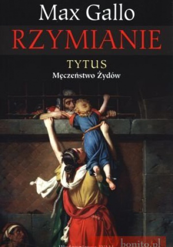 Okładka: Max Gallo - Rzymianie. Tytus - męczeństwo Żydów