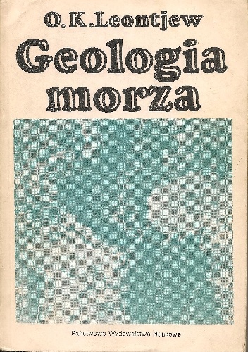 Okładka: Oleg K. Leontjew - Geologia morza. Podstawy geologii i geomorfologii dna Oceanu Światowego
