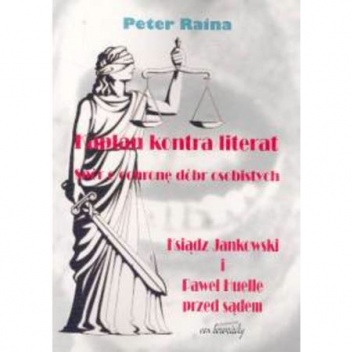 Okładka: Peter Raina - Kapłan kontra literat. Spór o ochronę dóbr osobistych. Ksiądz Jankowski i Paweł Huelle przed sądem