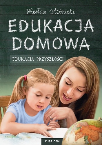 Okładka: Wiesław Stebnicki - Edukacja domowa. Edukacja przyszłości