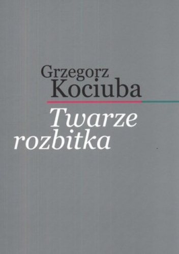 Okładka: Grzegorz Kociuba - Twarze rozbitka