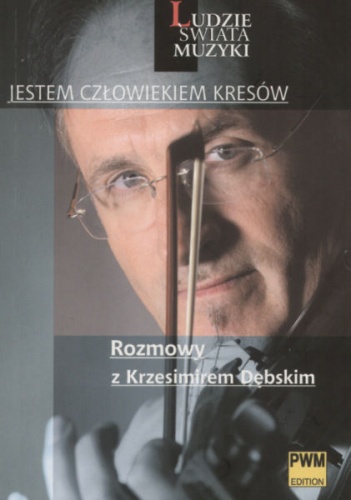 Okładka: Anna Świderska-Szwerin - Jestem człowiekiem Kresów. Rozmowy z Krzesimirem Dębskim