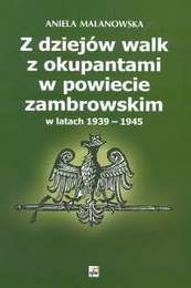 Okładka: Aniela Malanowska - Z dziejów walk z okupantami w powiecie zambrowskim w latach