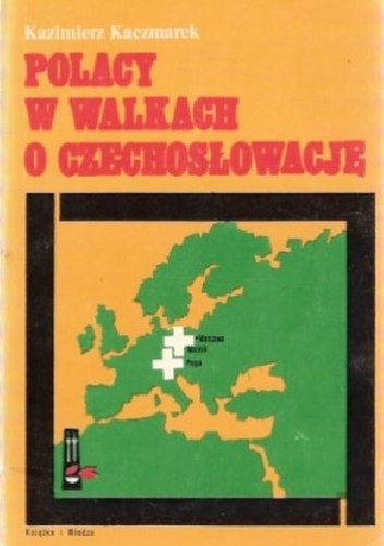 Okładka: Kazimierz Kaczmarek - Polacy w walkach o Czechosłowację
