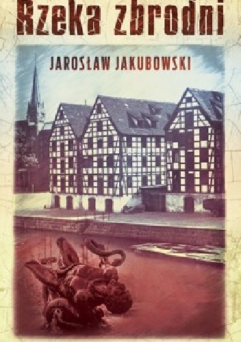 Okładka: Jarosław Jakubowski - Rzeka zbrodni