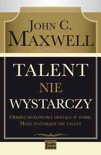 Okładka: John Calvin Maxwell - Talent nie wystarczy