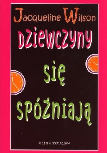 Okładka: Jacqueline Wilson - Dziewczyny się spóźniają