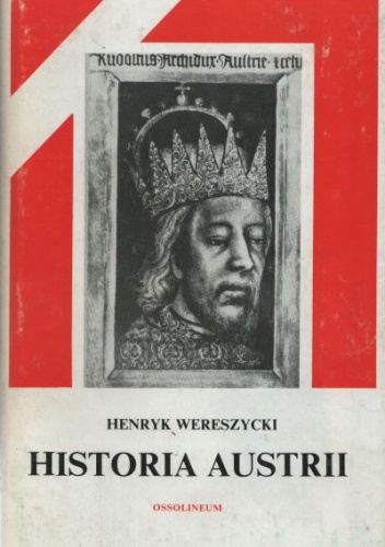 Okładka: Henryk Wereszycki - Historia Austrii
