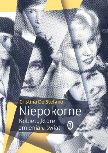 Okładka: Cristina De Stefano - Niepokorne. Kobiety, które zmieniały świat
